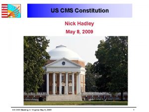 US CMS Constitution Nick Hadley May 8 2009