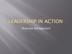 LEADERSHIP IN ACTION Business Management Leadership Qualities In
