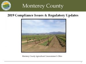 Monterey County 2019 Compliance Issues Regulatory Updates Monterey