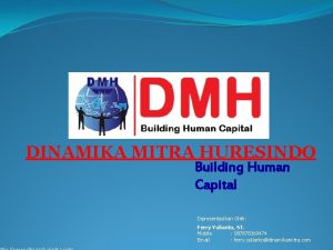DINAMIKA MITRA HURESINDO Building Human Capital Dipresentasikan Oleh
