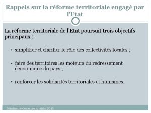 Rappels sur la rforme territoriale engag par lEtat