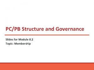 PCPB Structure and Governance Slides for Module 8