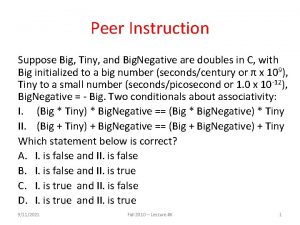 Peer Instruction Suppose Big Tiny and Big Negative