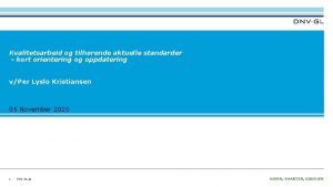 Kvalitetsarbeid og tilhrende aktuelle standarder kort orientering og