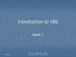 Introduction to VB 6 Week 1 322004 PPCC