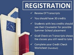 REGISTRATION Review Of Transcripts You should have 30