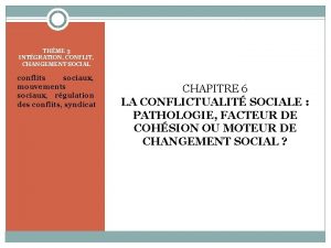 THME 3 INTGRATION CONFLIT CHANGEMENT SOCIAL conflits sociaux