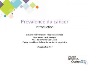 Prvalence du cancer Introduction Simone Provencher mdecinconseil Direction