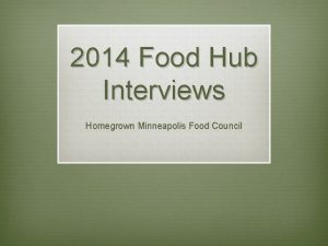 2014 Food Hub Interviews Homegrown Minneapolis Food Council