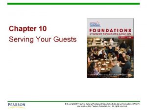 Chapter 10 Serving Your Guests Copyright 2011 by