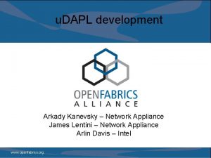 u DAPL development Arkady Kanevsky Network Appliance James