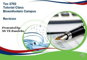 Tax 3702 Tutorial Class Bloemfontein Campus Revision Presented