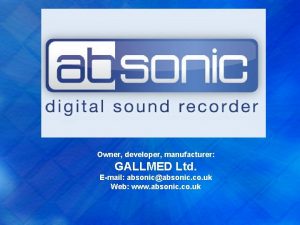 Owner developer manufacturer GALLMED Ltd Email absonicabsonic co