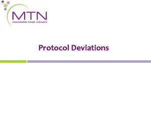 Protocol Deviations Protocol Deviations Deviations from the protocol