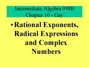 Intermediate Algebra 098 B Chapter 10 Gay Rational