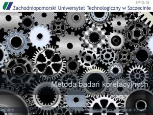 3 Ph D10 Metoda bada korelacyjnych 2015 Robert