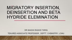 1 MIGRATORY INSERTION DEINSERTION AND BETA HYDRIDE ELEMINATION