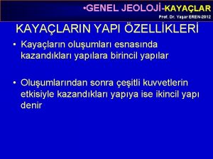 GENEL JEOLOJKAYALAR Prof Dr Yaar EREN2012 KAYALARIN YAPI