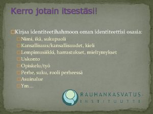 Kerro jotain itsestsi Kirjaa identiteetihahmoon oman identiteettisi osasia