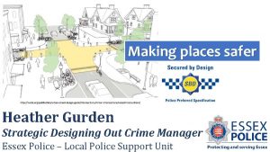 Making places safer Heather Gurden Strategic Designing Out