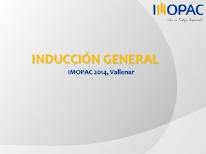 INDUCCIN GENERAL IMOPAC 2014 Vallenar MISION Y VISION