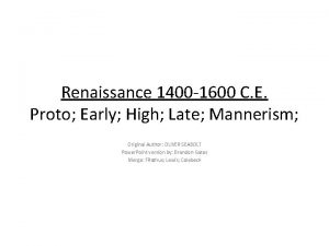 Renaissance 1400 1600 C E Proto Early High