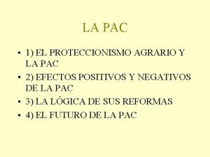 LA PAC 1 EL PROTECCIONISMO AGRARIO Y LA