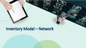 Inventory Model Network 2019 Ex Libris Confidential Proprietary