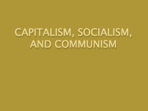CAPITALISM SOCIALISM AND COMMUNISM Industrial revolution spreads Rising