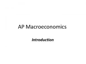 AP Macroeconomics Introduction Economics Concerned with the efficient
