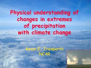 Physical understanding of changes in extremes of precipitation