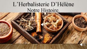 LHerbalisterie DHlne Notre Histoire La passion des plantes