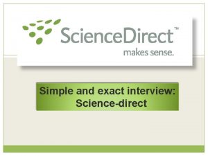 Simple and exact interview Sciencedirect Agenda What is