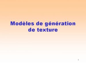 Modles de gnration de texture 1 Modles de