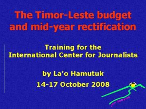 The TimorLeste budget and midyear rectification Training for