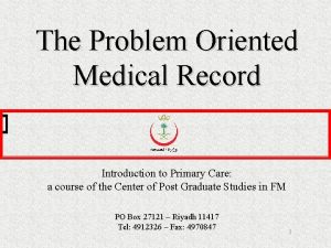 The Problem Oriented Medical Record Introduction to Primary