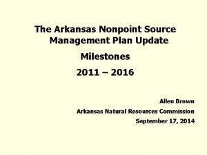 The Arkansas Nonpoint Source Management Plan Update Milestones