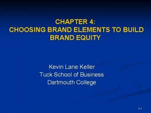 CHAPTER 4 CHOOSING BRAND ELEMENTS TO BUILD BRAND