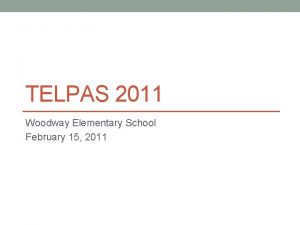 TELPAS 2011 Woodway Elementary School February 15 2011