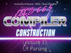 University of Kansas EECS Drew Davidson Lecture 11