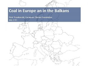 Coal in Europe an in the Balkans Piotr