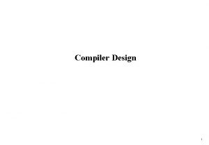 Compiler Design 1 Course Information Instructor Dr Bilal