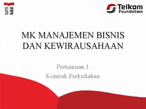 MK MANAJEMEN BISNIS DAN KEWIRAUSAHAAN Pertemuan 1 Kontrak