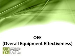 am OEE Overall Equipment Effectiveness INDICADORES DE PRODUTIVIDADE