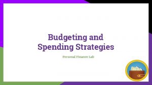 Budgeting and Spending Strategies Personal Finance Lab Budgeting