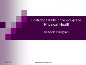 Fostering Health in the workplace Physical Health Dr