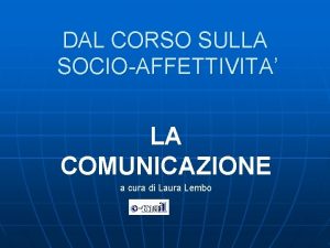 DAL CORSO SULLA SOCIOAFFETTIVITA LA COMUNICAZIONE a cura