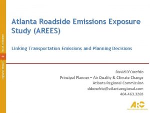 Atlanta Roadside Emissions Exposure Study AREES Linking Transportation