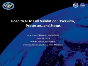 Road to GLM Full Validation Overview Processes and