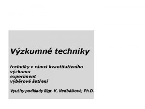 Vzkumn techniky v rmci kvantitativnho vzkumu experiment vbrov